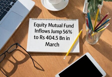 Equity Mutual Fund Inflows Jump 56% to Rs 404.5 Bn in March: AMFI Data